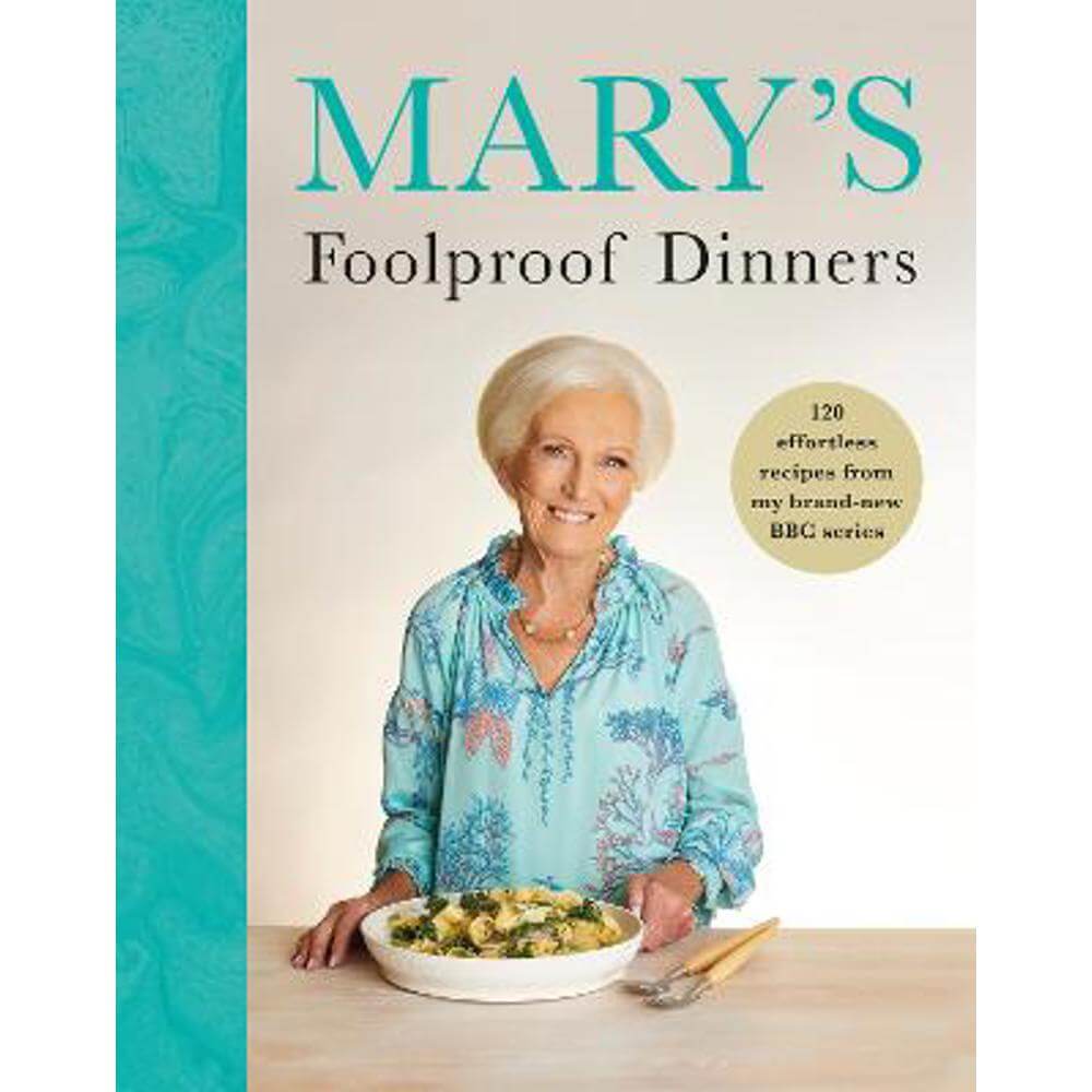 Mary's Foolproof Dinners: 120 effortless recipes from my brand-new BBC series (Hardback) - Mary Berry